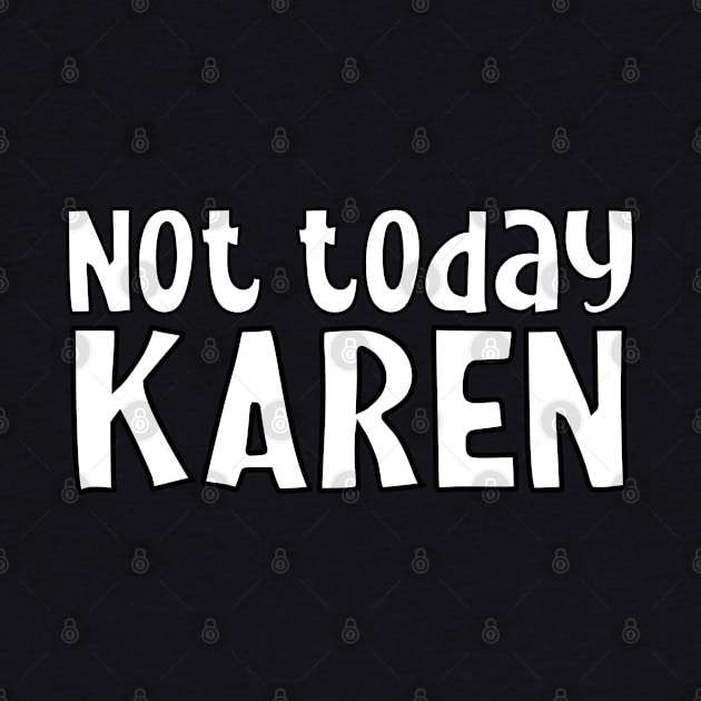 Not today Karen by Bellinna